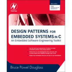 Design Patterns for Embedded Systems in C: An Embedded Software Engineering Toolkit