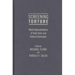Screening Torture: Media Representations of State Terror and Political Domination