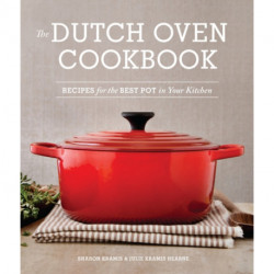 The Dutch Oven Cookbook: Recipes for the Best Pot in Your Kitchen (Gifts for Cooks)