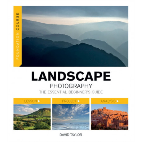 Foundation Course: Landscape Photography: The Essential Beginners Guide