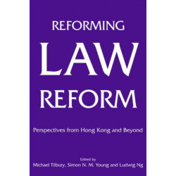 Reforming Law Reform - Perspectives from Hong Kong and Beyond