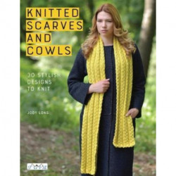 Knitted Scarves and Cowls: 30 Stylish Designs to Knit