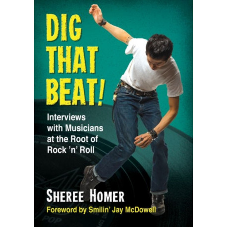 Dig That Beat!: Interviews with Musicians at the Root of Rock 'n' Roll