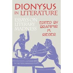 Dionysus in Literature: Essays on Literary Madness