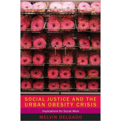 Social Justice and the Urban Obesity Crisis: Implications for Social Work