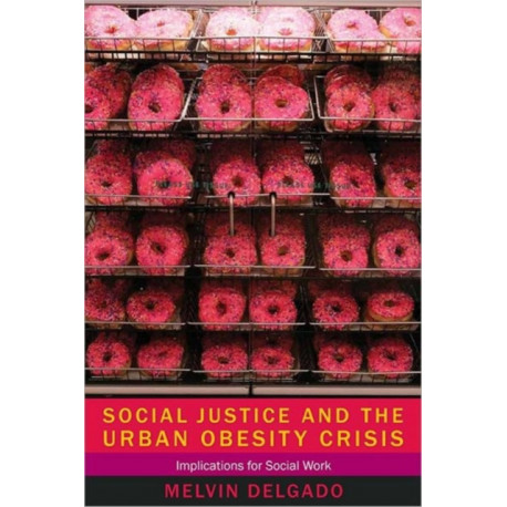 Social Justice and the Urban Obesity Crisis: Implications for Social Work