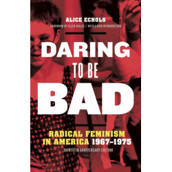 Daring to Be Bad: Radical Feminism in America 1967-1975, Thirtieth Anniversary Edition
