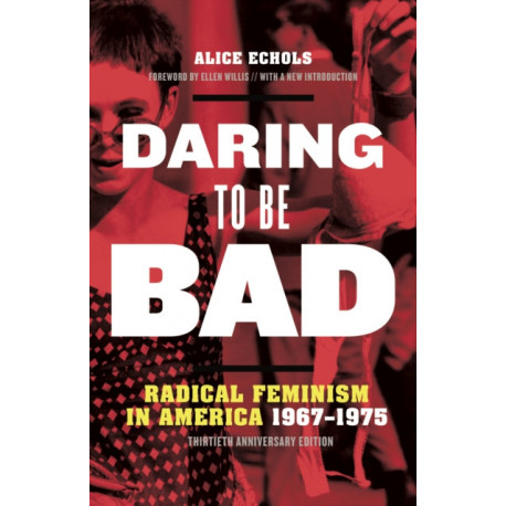 Daring to Be Bad: Radical Feminism in America 1967-1975, Thirtieth Anniversary Edition