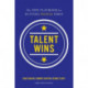 Talent Wins: The New Playbook for Putting People First