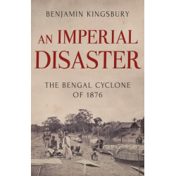An Imperial Disaster: The Bengal Cyclone of 1876