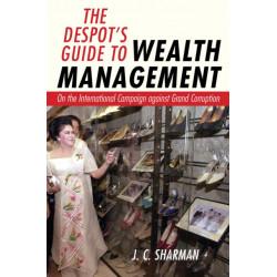 The Despot's Guide to Wealth Management: On the International Campaign Against Grand Corruption