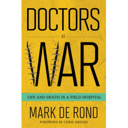Doctors at War: Life and Death in a Field Hospital