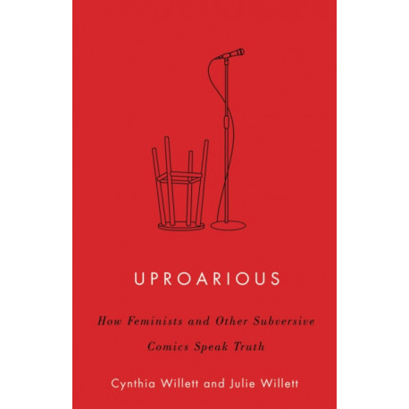 Uproarious: How Feminists and Other Subversive Comics Speak Truth