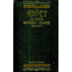 The Abbey: lreland's National Theatre, 1904-1979