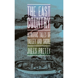 The East Country: Almanac Tales of Valley and Shore