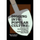 Digging Into Popular Culture