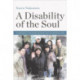 A Disability of the Soul: An Ethnography of Schizophrenia and Mental Illness in Contemporary Japan