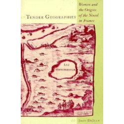 Tender Geographies: Women and the Origins of the Novel in France