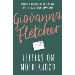 Letters on Motherhood: The heartwarming and inspiring collection of letters perfect for Mother’s Day