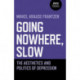 Going Nowhere, Slow: The aesthetics and politics of depression