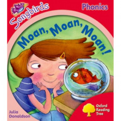 Oxford Reading Tree Songbirds Phonics: Level 4: Moan, Moan, Moan!