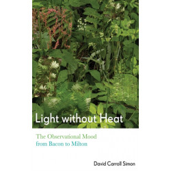 Light Without Heat: The Observational Mood from Bacon to Milton