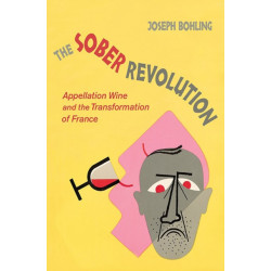 The Sober Revolution: Appellation Wine and the Transformation of France