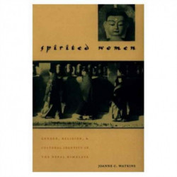 Spirited Women: Gender, Religion, and Cultural Identity in the Nepal Himalaya