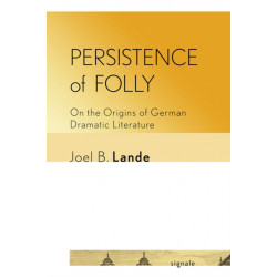 Persistence of Folly: On the Origins of German Dramatic Literature