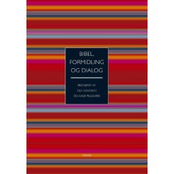 Bibel, formidling og dialog: tolv artikler til afklaring af spørgsmål om det fundamentale, det elementære og det eksemplariske i kristen teologi og formidling
