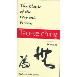The Classic of the Way and Virtue: A New Translation of the Tao-te Ching of Laozi as Interpreted by Wang Bi