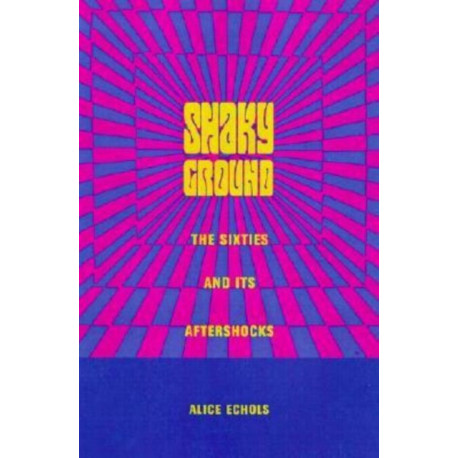 Shaky Ground: The Sixties and Its Aftershocks