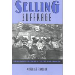Selling Suffrage: Consumer Culture and Votes for Women