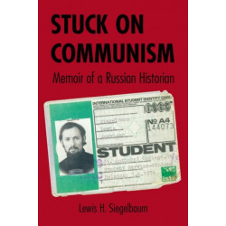 Stuck on Communism: Memoir of a Russian Historian