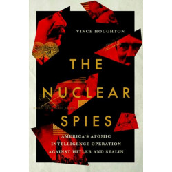 The Nuclear Spies: America's Atomic Intelligence Operation Against Hitler and Stalin