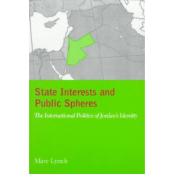 State Interests and Public Spheres: The International Politics of Jordan's Identity