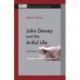 John Dewey and the Artful Life: Pragmatism, Aesthetics, and Morality