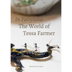 In Fairyland: The World of Tessa Farmer