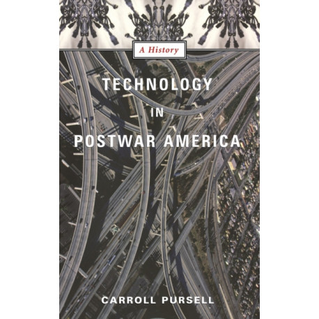 Technology in Postwar America: A History