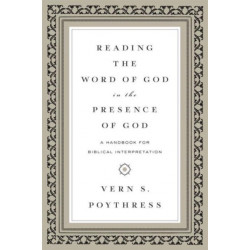 Reading the Word of God in the Presence of God: A Handbook for Biblical Interpretation