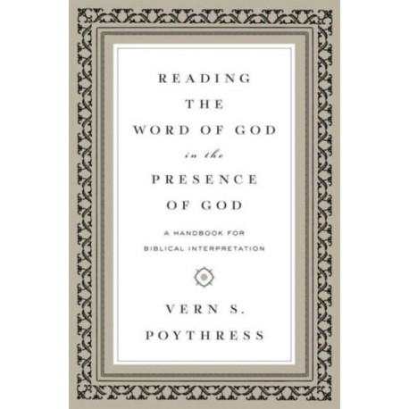 Reading the Word of God in the Presence of God: A Handbook for Biblical Interpretation