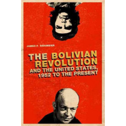 The Bolivian Revolution and the United States, 1952 to the Present