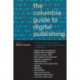 The Columbia Guide to Digital Publishing