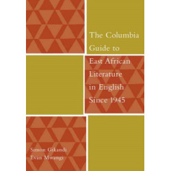 The Columbia Guide to East African Literature in English Since 1945