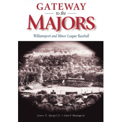 Gateway to the Majors: Williamsport and Minor League Baseball