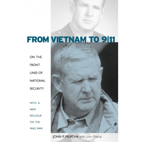 From Vietnam to 9/11: On the Front Lines of National Security, with a New Epilogue on the Iraq War