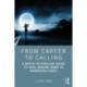 From Career to Calling: A Depth Psychology Guide to Soul-Making Work in Darkening Times