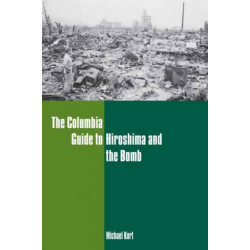 The Columbia Guide to Hiroshima and the Bomb