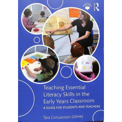 Teaching Essential Literacy Skills in the Early Years Classroom: A Guide for Students and Teachers