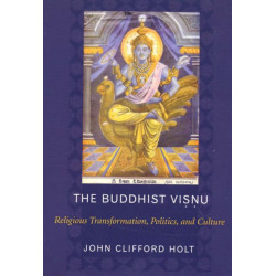 The Buddhist Visnu: Religious Transformation, Politics, and Culture